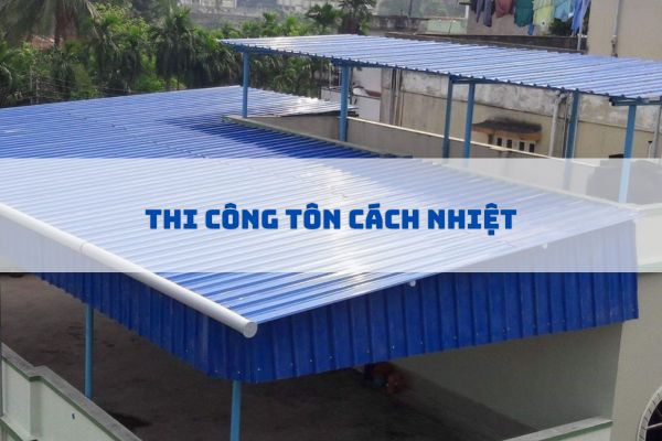 Thi Công Tôn Cách Nhiệt Quảng Ngãi